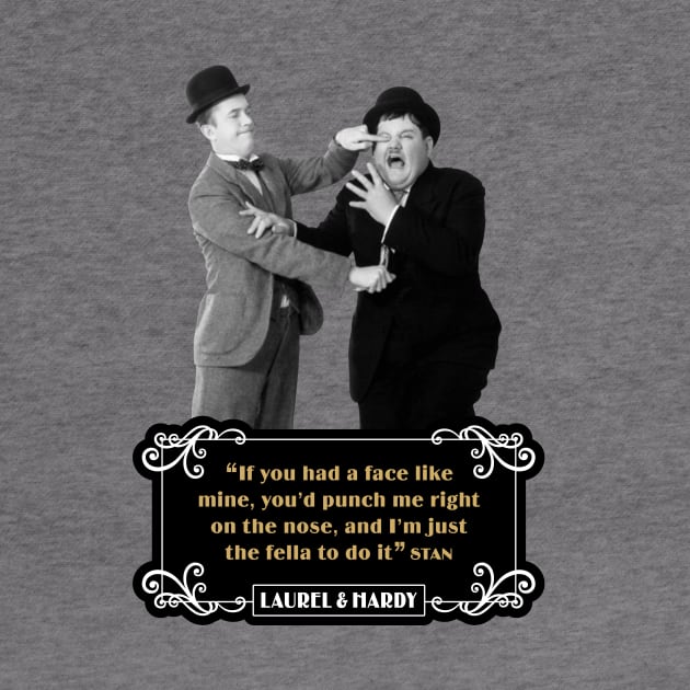 Laurel & Hardy Quotes: “If You Had A Face Like Mine, You’d Punch Me Right On The Nose, And I’m Just The Fella To Do It” by PLAYDIGITAL2020